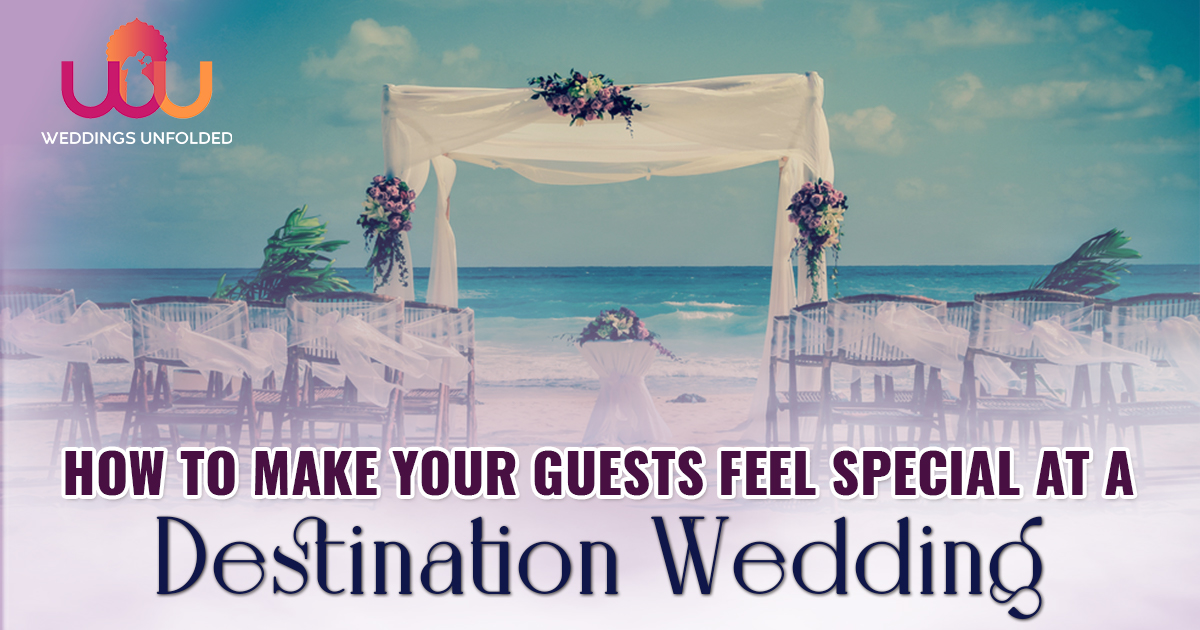 How to Make Your Guests Feel Special At a Destination Wedding