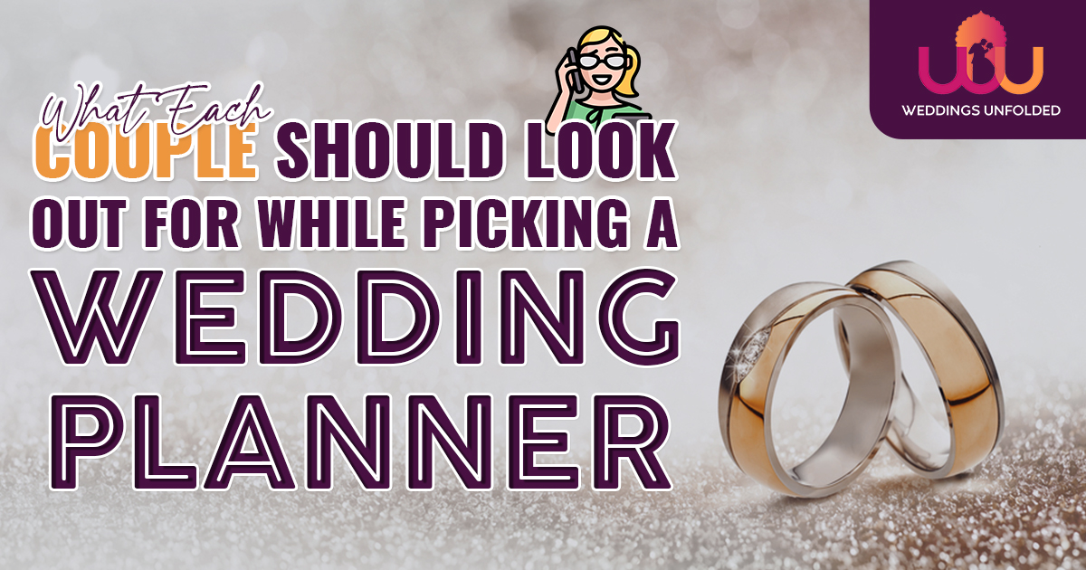 What Each Couple Should Look Out For While Picking A Wedding Planner